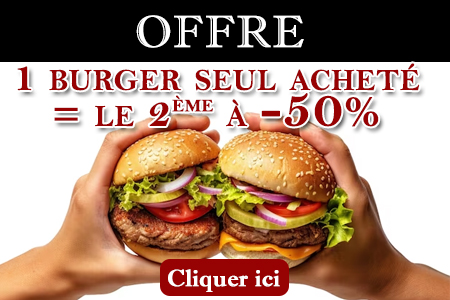 1 BURGER ACHETE = LE 2EME A -50%
